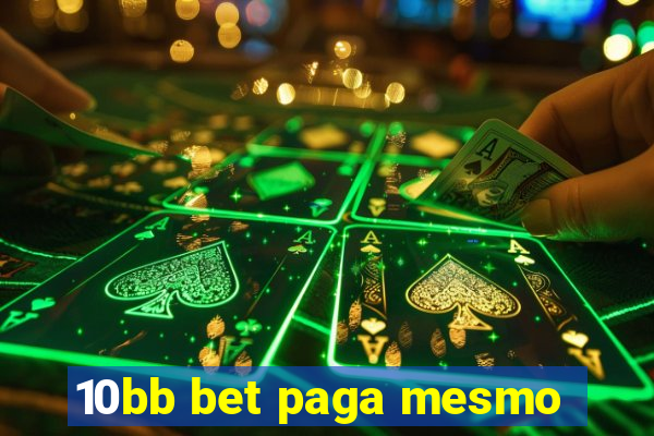 10bb bet paga mesmo